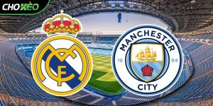 Soi kèo Real Madrid vs Man City